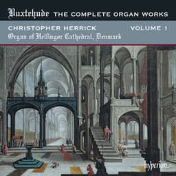 Buxtehude: Complete Organ Works, Vol. 1 – Helsingor Cathedral, Denmark - Dietrich Buxtehude