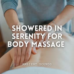 Ambient Sounds: Showered in Serenity for Body Massage - About A Sudden Rainstorm