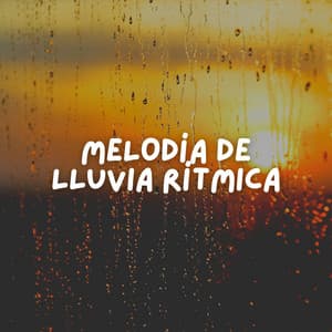 Melodía de Lluvia Rítmica - Sonidos De Agua