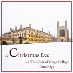 "A Christmas Eve" with Choir of King’s College, Cambridge - Choir of King's College, Cambridge