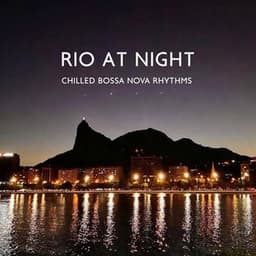 Rio at Night: Chilled Bossa Nova Rhythms - Jazz Relax Zone