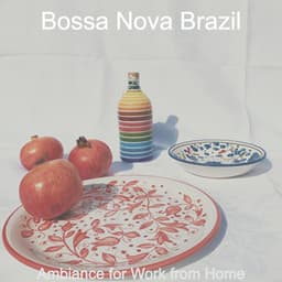Ambiance for Work from Home - Bossa Nova Brazil