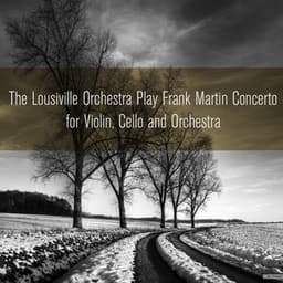 The Lousiville Orchestra Play Frank Martin Concerto for Violin, Cello and Orchestra - Frank Martin