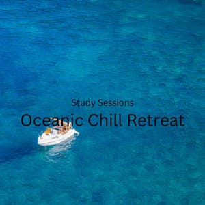 Study Sessions: Oceanic Chill Retreat - Liquid Planet Recordings
