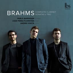 Brahms: Complete Clarinet Sonatas & Trio - Johannes Brahms