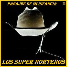 Pasajes De Mi Infancia - Los Super Norteños