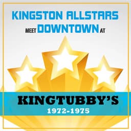 Kingston Allstars Meet Downtown at King Tubbys 1972-1975 - King Tubby