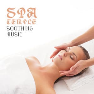 Spa Temple Soothing Music - Therapy Spa Music Paradise