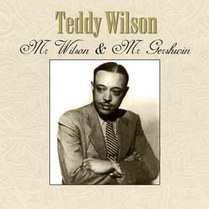 Mr. Wilson and Mr. Gershwin - Teddy Wilson