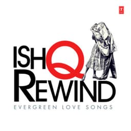 Ishq Rewind - Evergreen Love Songs - Sonu Nigam