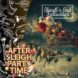 Sleigh’s End Festivities: Holly Jolly Santa's Guide - After Sleigh Party Time