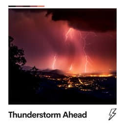 Thunderstorm Ahead - Thunder Storms & Rain Sounds