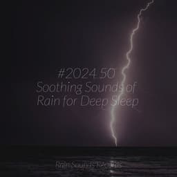 #2024 50 Soothing Sounds of Rain for Deep Sleep - Canción de Cuna