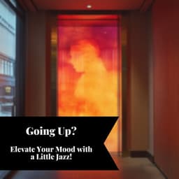 Going Up? Elevate Your Mood with a Little Jazz! - Smooth Jazz Instrumental Band