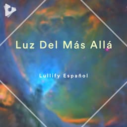 Luz Del Más Allá - Lullify Español