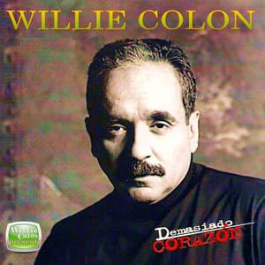 Demasiado Corazon - Willie Colón