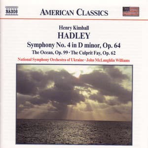 Hadley: Symphony No. 4 / The Ocean / The Culprit Fay - Henry Hadley
