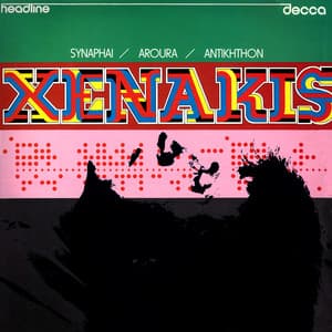 Xenakis: Synaphai; Aroura; Antikhthon - Iannis Xenakis