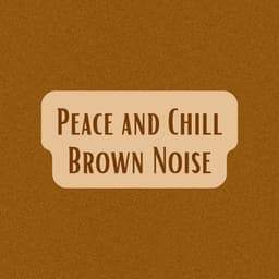 Peace and Chill Brown Noise - Brown Noise Warriors