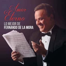 Lo Mejor De Fernando De La Mora: Amor Eterno - Fernando De La Mora