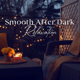 Smooth After Dark Relaxation - Relaxing 'n' Smooth Jazz