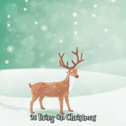 28 Bring On Christmas - Christmas Eve