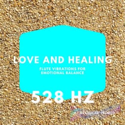 Love and Healing: 528 Hz Flute Vibrations for Emotional Balance - Hz Granular Sounds