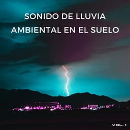 Sonido De Lluvia Ambiental En El Suelo Vol. 1 - Grabadora Lluvia