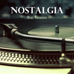 Nostalgia - Mary Woodland