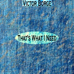 That's What I Need - Victor Borge