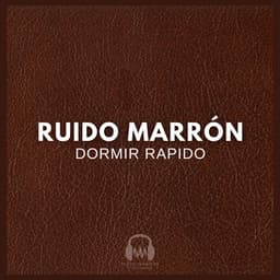 Ruido Marrón: Dormir Rapido - Ruido Marrón Para Dormir