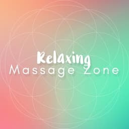 Relaxing Massage Zone - Massage Therapy Music