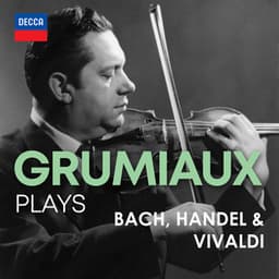 "Arthur Grumiaux Plays" Bach, Handel & Vivaldi - Arthur Grumiaux