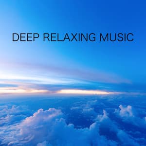 Deep Relaxing Music - Relaxation Sommeil et Détente
