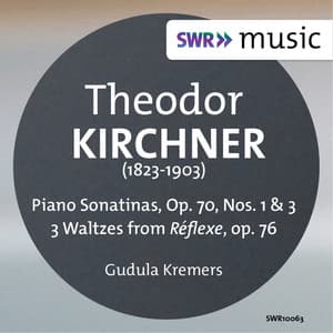 Kirchner: Piano Sonatinas Nos. 1 & 3 - 3 Waltzes from Réflexe, Op. 76 - Theodor Kirchner