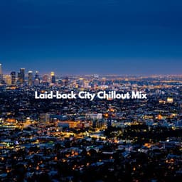 Laid-back City Chillout Mix - Office Work Music