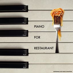 Piano for Restaurant - Restaurant Jazz Music Collection