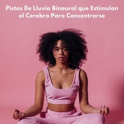 Pistas De Lluvia Binaural Que Estimulan El Cerebro Para Concentrarse - Onda cerebral binaural