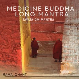 Medicine Buddha Long Mantra: Tayata Om Mantra, Buddhist Mantra for Healing All Sufferings, Pain and Depression - Rama Chant