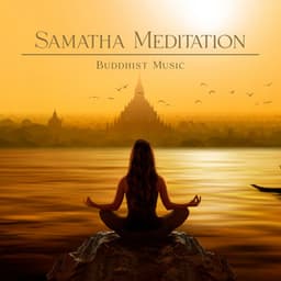 Samatha Meditation: Music for Buddhist Technique to Develop Inner Strength, Attention to the Breath, Freedom from Restlessness - Spiritual Healing Music Universe