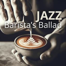 Barista’s Ballad: Notes of Nostalgia, Relaxing Bar Jazz, Cafe, Restaurant Moods - Cafe Bar Jazz Club