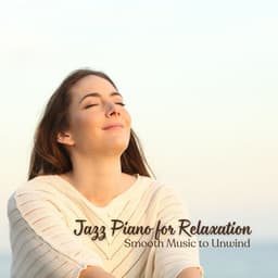 Jazz Piano for Relaxation: Smooth Music to Unwind - Romantic Dinner Jazz