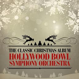 The Classic Christmas Album - Hollywood Bowl Symphony Orchestra
