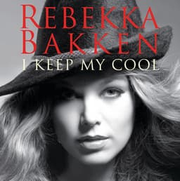 I Keep My Cool - Rebekka Bakken