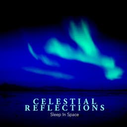 Celestial Reflections - Sleep In Space