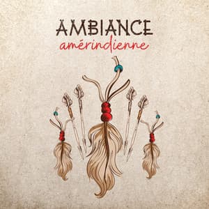 Ambiance amérindienne: Voyage chamanique, Ancienne flûte tribale et tambours - Ambiance de Guérison Spirituelle