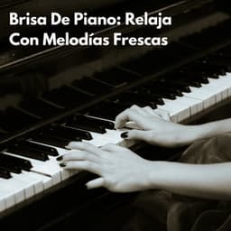 Brisa De Piano: Relaja Con Melodías Frescas - Total Relax Lo Fi Música