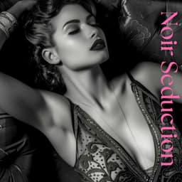 Noir Seduction: Sensual Jazz Music with Guitar & Saxophone Tunes to Envelop Your Senses - Sensual Lounge Music Universe