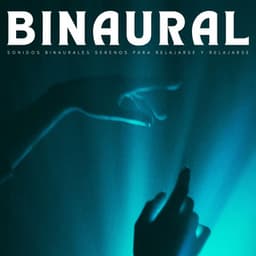 Binaural: Sonidos Binaurales Serenos Para Relajarse Y Relajarse - Tonos de estudio Binaural