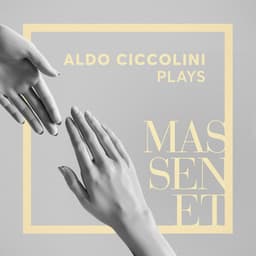 Aldo Ciccolini Plays Massenet - Jules Massenet